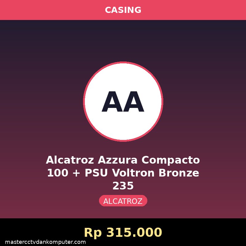 Alcatroz Azzura Compacto 100 + PSU Voltron Bronze 235
